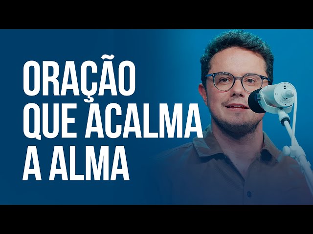 Oração que acalma a alma | Deive Leonardo