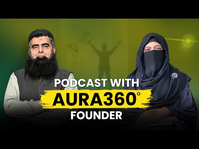 Podcast with Aura360° Founder Professor Ambreen Rasheed | Dr.Shahid Qureshi