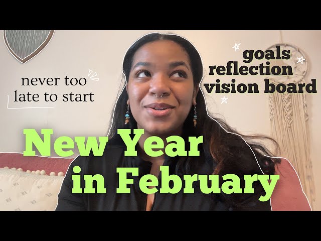 my new year starts in February (2024 reflection, 2025 goals, vision board) 💃🏽