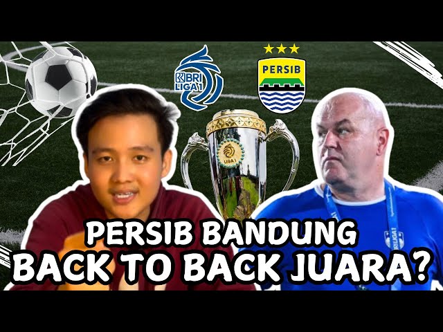 PERSIB BANDUNG BACK TO BACK JUARA? MAMPUKAN ULANGI PRESTASI DI LIGA 1? 🔥