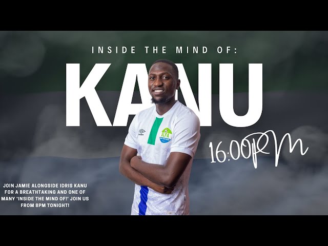 Inside The Mind Of: Idris Kanu