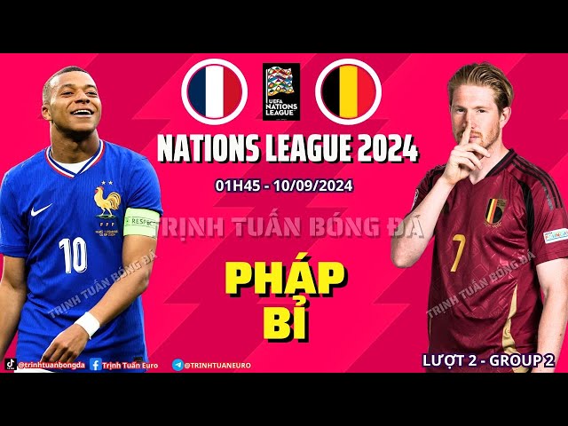 NHẬN ĐỊNH PHÁP VS BỈ - LẤY LẠI ĐƯỢC NIỀM TIN ? 01H45 10/09  NATIONS LEAGUE