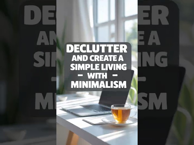 DECLUTTER and Create a SIMPLE LIVING with MINIMALISM