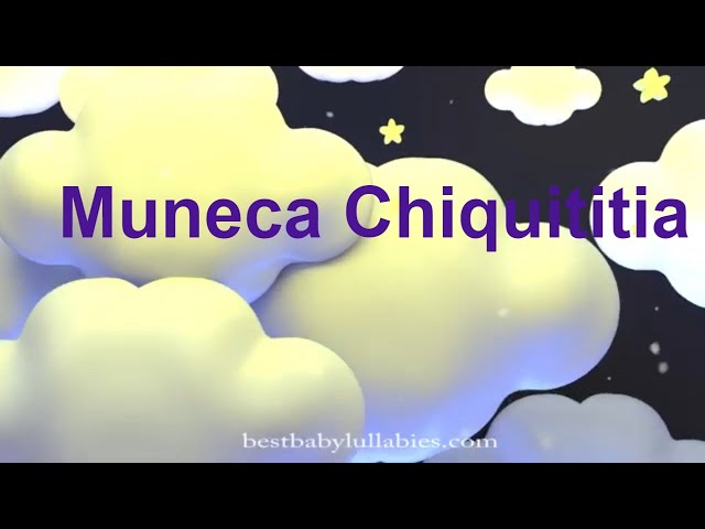 MUNECA Chiquititia  Canciones de Cuna Música Para Bebês Música Para Bebê Dormir Cancion de Cuna Nana