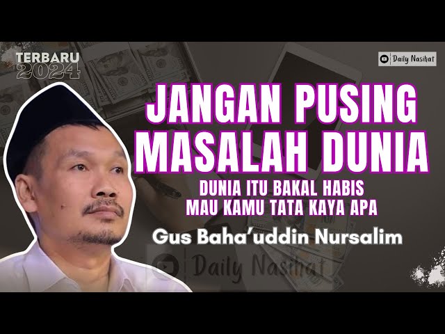 Gus Baha - JANGAN PUSING MASALAH DUNIA | Ngaji Gus Baha TERBARU