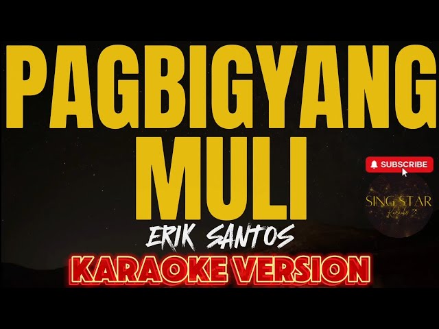 PAGBIGYANG MULI - ERIK SANTOS | HD Karaoke Version