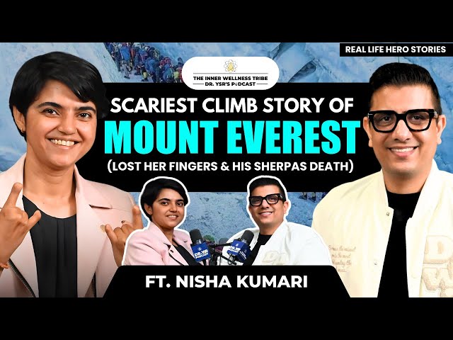 Scariest story of Mt.Everest climb | Nisha Kumari - lost her fingers | Death Bodies | Dr YSR Podcast