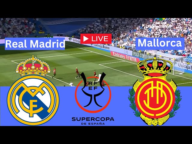 🔴LIVE : Real Madrid v Mallorca Live Match Today | Supercopa de España | Match stream FC25