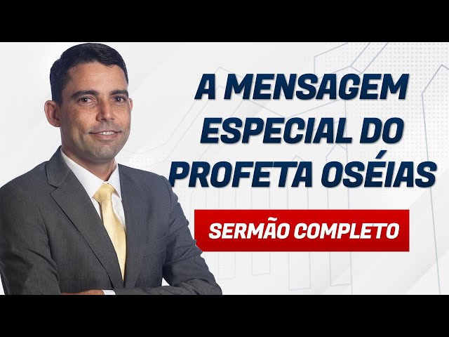 A MENSAGEM ESPECIAL DO PROFETA OSÉIAS - Pr. Josanan Alves