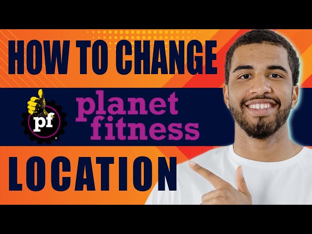 How to Change Planet Fitness Location (2025)