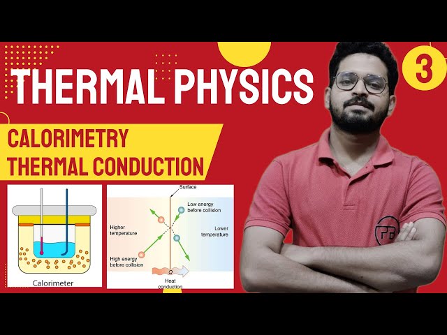 Thermal Physics | Calorimetry | Thermal Conduction | JEE Mains & Advanced