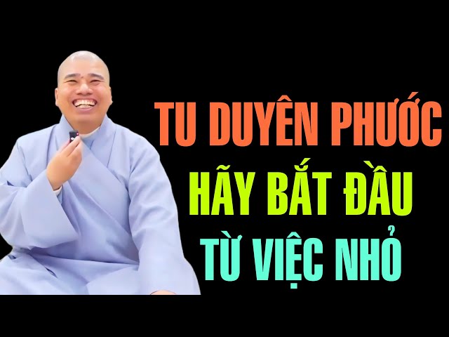 TU DUYÊN TU PHƯỚC HÃY BẮT ĐẦU TỪ VIỆC LÀM ĐƠN GIẢN NHẤT - BÀI CHIA SẺ SÁNG MÙNG 4 TẾT #cusinhuanduc