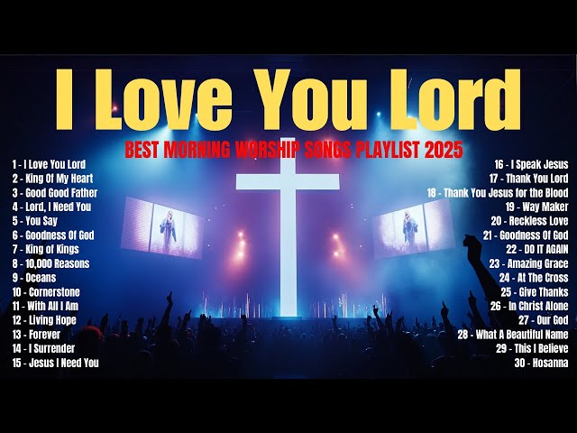 I LOVE YOU LORD, Forever,...SPECIAL HILLSONG WORSHIP SONGS PLAYLIST 2025 - CHRISTIAN MUSIC ✝✝✝🙏