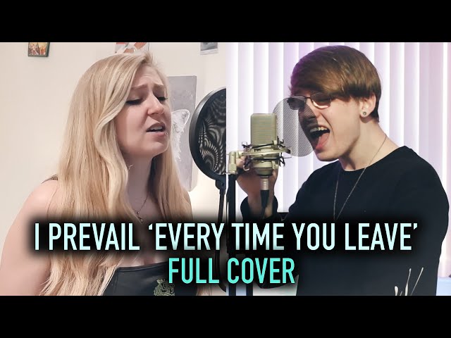 I Prevail 'Every Time You Leave' [Full Cover] feat. Alex