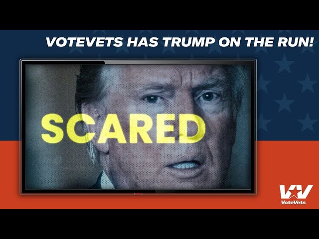 VoteVets Has Trump Panicked and ON THE RUN!