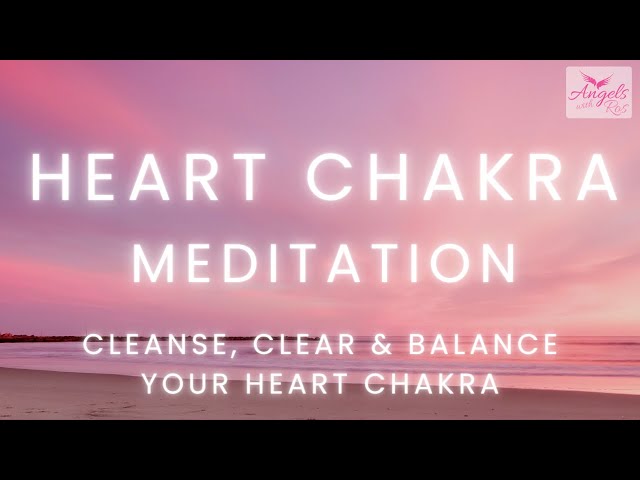 Heart Chakra Meditation: Clearing, Cleansing and Balancing Your Heart Chakra with Archangel Chamuel