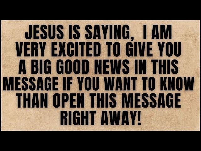 Jesus Is Saying, I Am Very Excited to Give You A Big Good News In This.. #jesusmessage #biblemessage