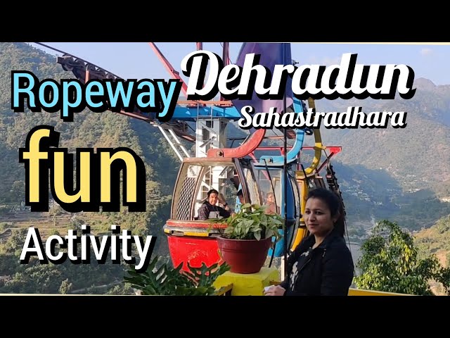 Sahastradhara Ropeway Dehradun | Top Dehradun Tourist Places | Uttarakhand