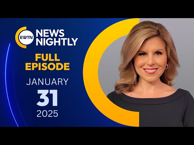 EWTN News Nightly | Friday, January 31, 2025