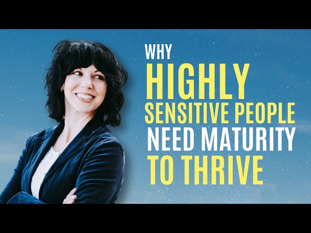 How Does Maturity Help Heal Trauma for Highly Sensitive People?