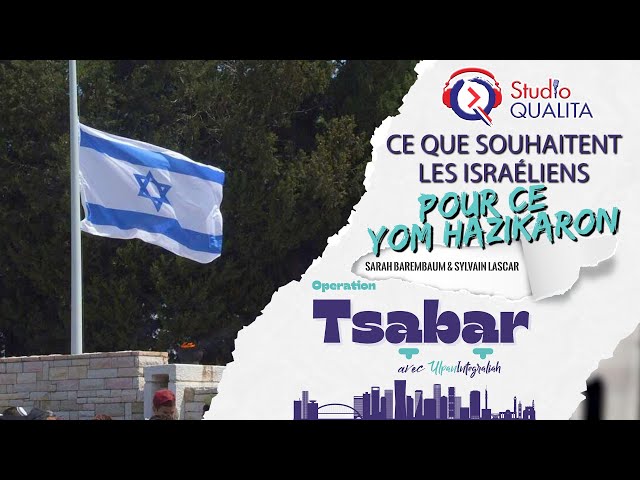 Ce que souhaitent les israéliens pour ce Yom Hazikaron - Opération Tsabar#74