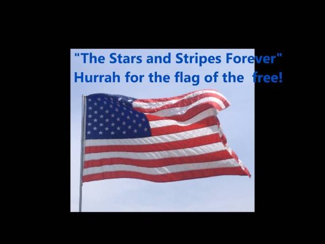 THE STARS AND STRIPES FOREVER Hurrah for the Flag of the Free SOUSA words lyrics sing-along song