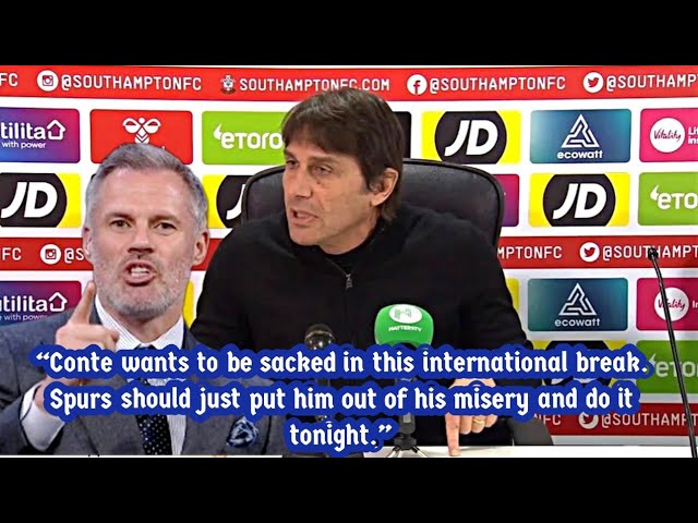 Jamie Carragher asks levy to fire Antonio Conte | Antonio Conte wants to be sacked