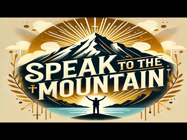 Speak to the Mountain | Faith-Filled Worship Song About Prayer & God’s Power #Faith #Prayer #Worship