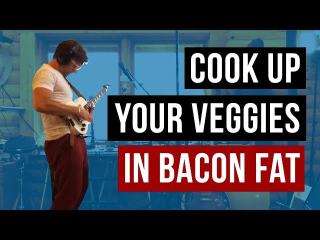 Cook up your veggies in bacon fat