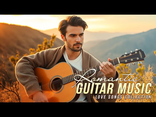 The Magic Of Romantic Guitar Love Songs - Top 50 Inspiring Romantic Guitar Music