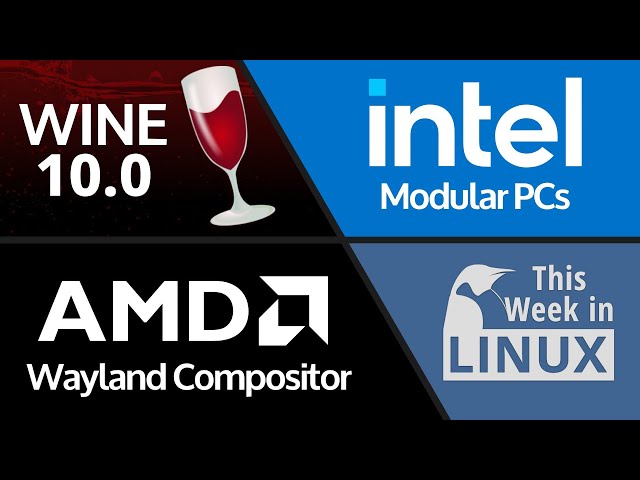 Wine 10, SDL 3, AMD dedicates more to Linux, Intel's Modular PCs & more Linux news