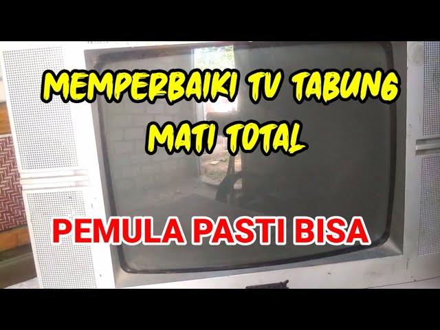 Cara Servis TV TABUNG MATI TOTAL pemula pasti bisa