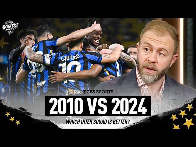 2024 Inter is BETTER than 2010 TREBLE WINNING squad? | Golazo Matchday | CBS Sports