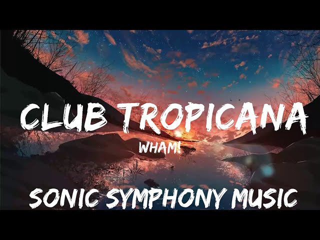 Wham! - Club Tropicana (Lyrics)  | 30mins with Chilling music