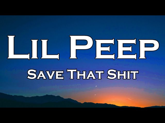 Lil Peep - Save That Shit (Lyrics)