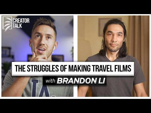 The Struggles of Creating Travel Films | with Brandon Li | CREATOR TALK