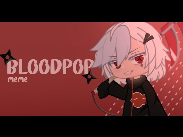 ▪Bloodpop MEME • Gc ☡Flash warning☡ Akatsuki- Naruto▪