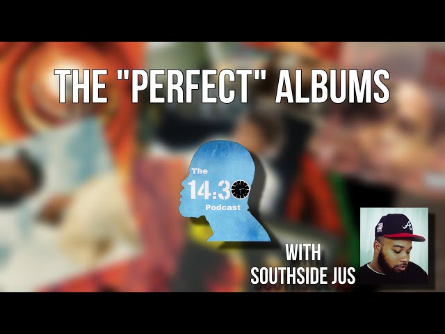 The "Perfect" Albums w/Southside Jus