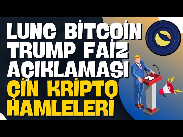 LUNC BİTCOİN TRUMP FAİZ AÇIKLAMASI ÇİN KRİPTO HAMLESİ SON DAKİKA