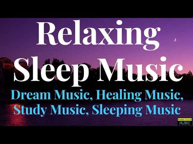 Relaxing Sleep Music (18 Minutes) - Dream Music, Healing Music, Study Music, Sleeping Music