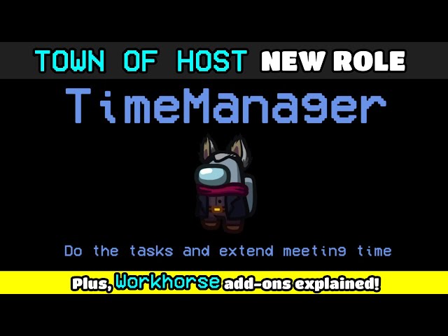 NEW ROLE: Time Manager + Workhorse Explained || Among Us Town of Host mod