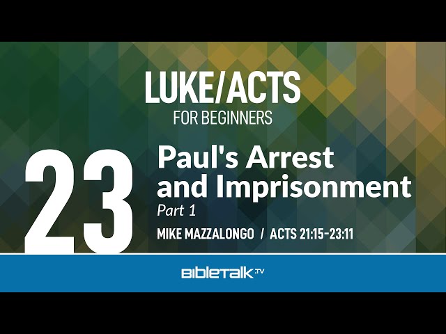 Paul's Arrest and Imprisonment - Part 1 (Acts 21-23) | Mike Mazzalongo | BibleTalk.tv