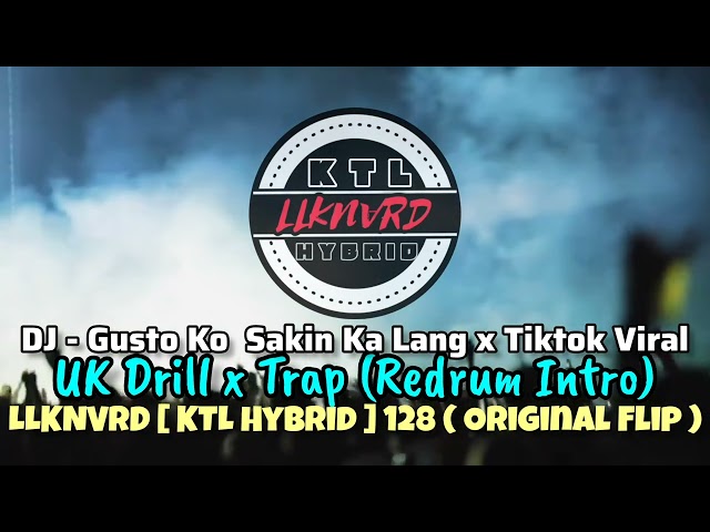 DJ - Gusto Ko Sakin Lang x Tiktok Viral - UK Drill x Trap Redrum Intro - LLKNVRD [ KTL Hybrid ] 128