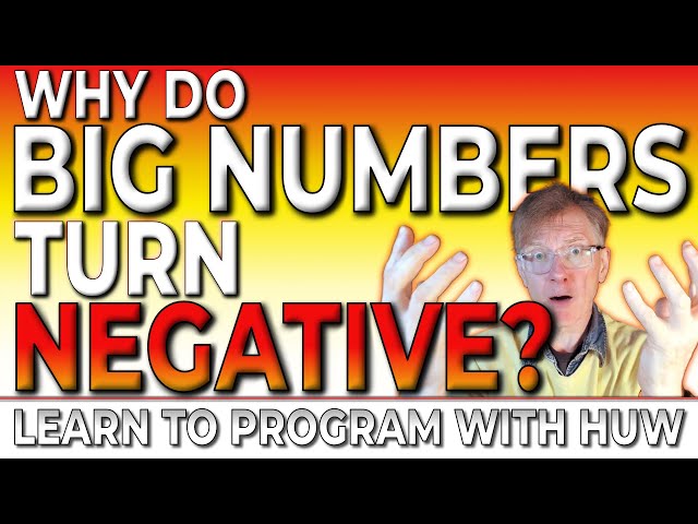 Why Do Big Numbers Turn Negative (in computer programs)?