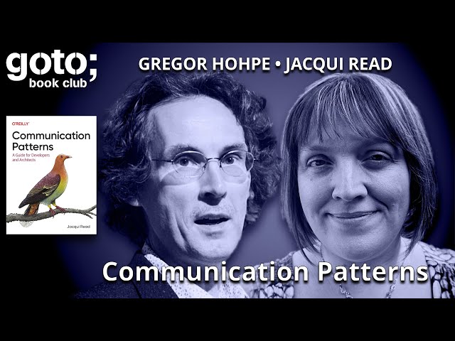 Communication Patterns • Jacqui Read & Gregor Hohpe • GOTO 2025