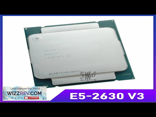 Xeon E5-2630V3 E5 2630v3 E5 2630 v3 2.4 GHz Eight-Core Sixteen-Thread CPU Review