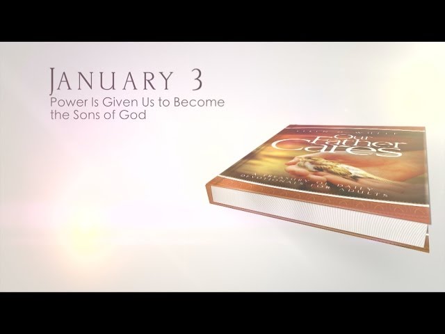 January 3 - Power Is Given Us to Become the Sons of God