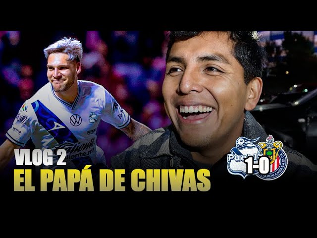 PUEBLA EL PAPÁ DE CHIVAS//  VLOG DEL PARTIDO