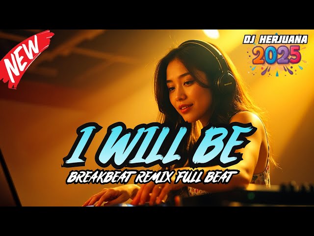 DJ I WILL BE BREAKBEAT REMIX FULL MELODY FYP TERBARU 2025