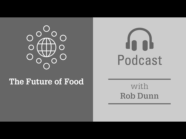 The Future of Food (Rob Dunn)